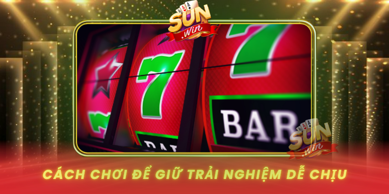 Nổ Hũ SUNWIN Cuốn Hút Với Jackpot Lớn Mỗi Ngày 3 Cach Choi De Giu Trai Nghiem De Chiu