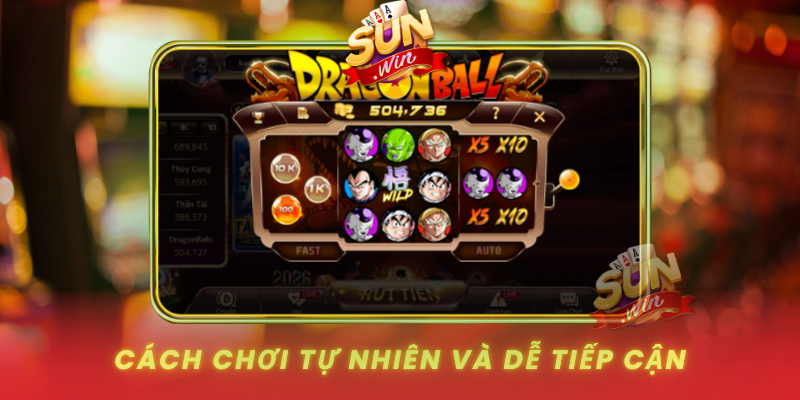 Khám Phá DragonBall – Siêu Phẩm Game Đổi Thưởng Hot Nhất 3 Cach Choi Tu Nhien Va De Tiep Can