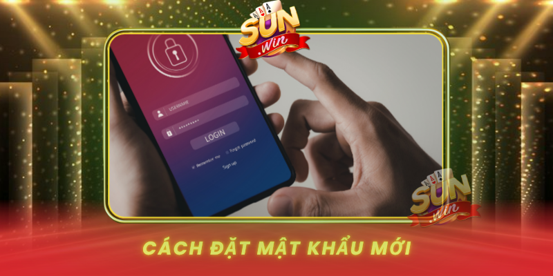 Quên Mật Khẩu SUNWIN Và Cách Lấy Lại Tài Khoản Nhanh 4 Cach Dat Mat Khau Moi Va Tranh Quen Lan Nua