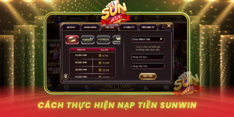 Hướng Dẫn Nạp Tiền SUNWIN Đơn Giản, An Toàn 2026 3 Cach Thuc Hien Nap Tien Sunwin Dung Quy Trinh