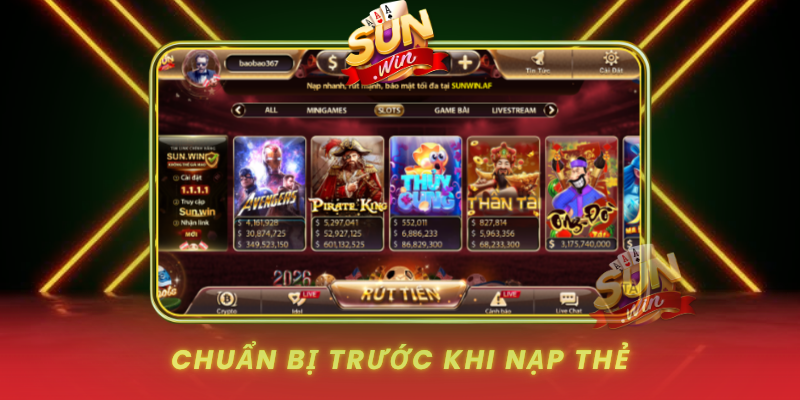 Hướng Dẫn Nạp Thẻ Cào Chi Tiết Từ A Đến Z Tại SUNWIN 2 Chuan Bi Truoc Khi Nap The