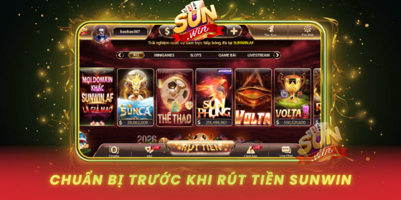 Rút Tiền SUNWIN - An Toàn, Không Phí, Xử Lý Siêu Nhanh 2 Chuan Bi Truoc Khi Rut Tien Sunwin