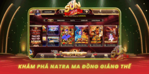Kham Pha Natra Ma Dong Giang The Game Hot Tai Sunwin