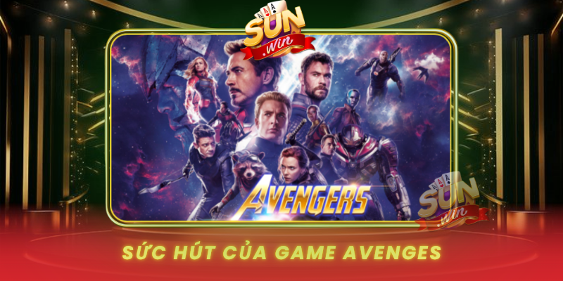 Khám Phá Avenges Tại SUNWIN - Bùng Nổ Trải Nghiệm Săn Thưởng 2 Suc Hut Cua Game Avenges