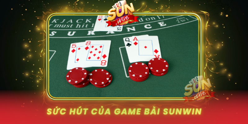 Game Bài SUNWIN Sôi Động – Dễ Chơi, Dễ Thắng Cho Người Mới 1 Suc Hut Cua Game Bai Sunwin