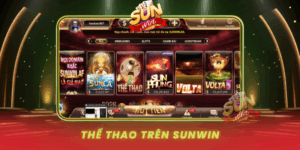 The Thao Tren Sunwin Trai Nghiem Ca Cuoc Dinh Cao Hap Dan