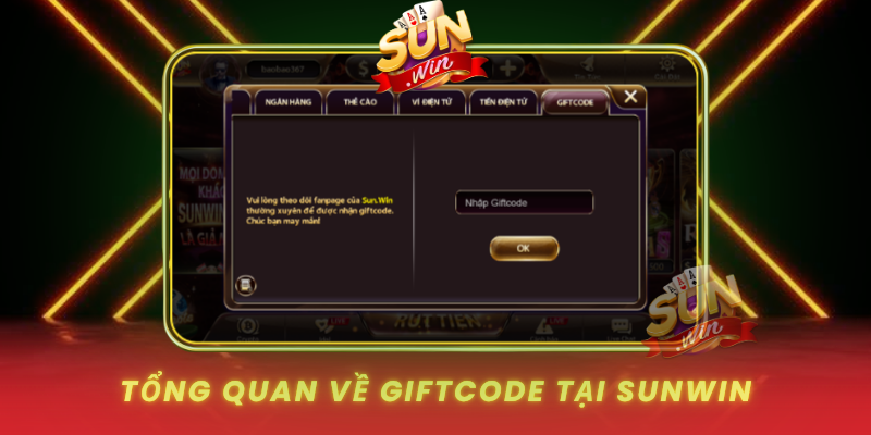 Hướng Dẫn Cách Nhận Giftcode SUNWIN Nhanh Và Dễ Áp Dụng 2 Tong Quan Ve Giftcode Tai Sunwin