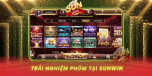 Trai Nghiem Phom Tai Sunwin Game Bai Kinh Dien De Thang
