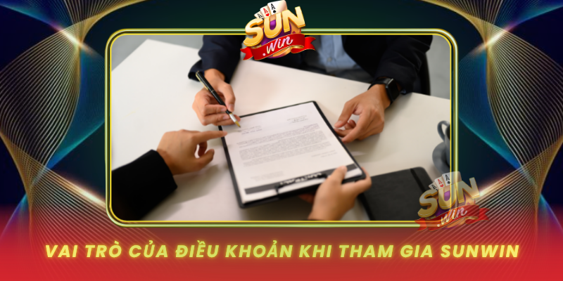 Vai Tro Cua Dieu Khoan Khi Tham Gia Sunwin
